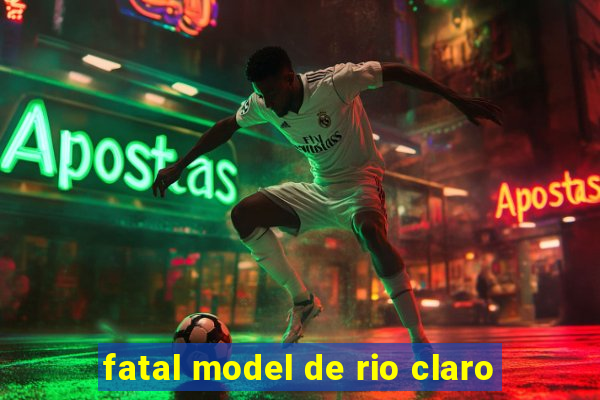 fatal model de rio claro